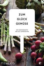 Zum Glück Gemüse. 350 Gemüserezepte für alle Jahreszeiten