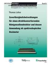 Zuverlässigkeitsbetrachtungen für einen direktkonvertierenden Röntgenzeilendetektor und dessen Anwendung als spektroskopisches Dosimeter