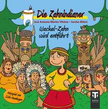 Die Zahnindianer - Band 1 - Wackel-Zahn wird entführt