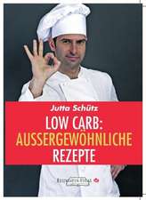 Low Carb: Aussergewöhnliche Rezepte