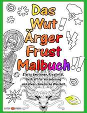 Das Wut Ärger Frust Malbuch