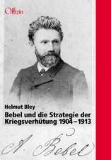 Bebel und die Strategie der Kriegsverhütung 1904 1913