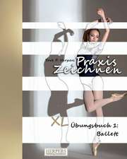 Herpers, Y: Praxis Zeichnen - XL Übungsbuch 1: Ballett