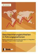 Geschlechterungleichheiten in Führungspositionen. Erklärungsansätze und Gestaltungswege zur Integration von mehr Frauen in Führungsetagen