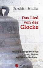 Das Lied von der Glocke: mit 16 Illustrationen von Ludwig Richter und einem Nachwort