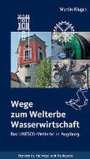 Wege zum Welterbe Wasserwirtschaft