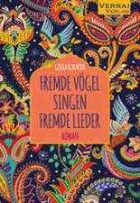 FREMDE VÖGEL SINGEN FREMDE LIEDER