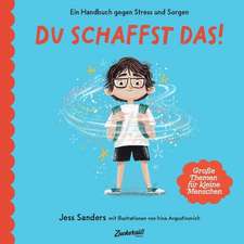 Ein Handbuch gegen Stress und Sorgen: Du schaffst das!