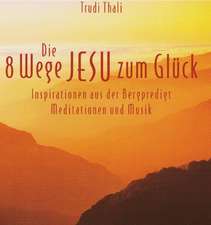 Die 8 Wege Jesu zum Glück. Audio-CD