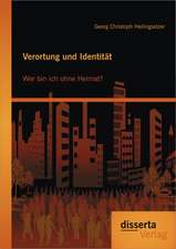 Verortung Und Identitat: Wer Bin Ich Ohne Heimat?