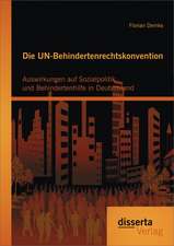 Die Un-Behindertenrechtskonvention: Auswirkungen Auf Sozialpolitik Und Behindertenhilfe in Deutschland