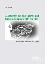 Geschichten Aus Dem Polizei- Und Kriminaldienst Von 1988 Bis 1996: Authentisches in Wort Und Bild - Teil 2