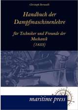 Handbuch der Dampfmaschinenlehre für Techniker und Freunde der Mechanik