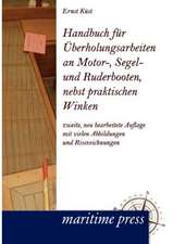 Handbuch für Überholungsarbeiten an Motor-, Segel- und Ruderbooten, nebst praktischen Winken