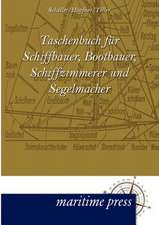 Taschenbuch für Schiffbauer, Bootbauer, Schiffzimmerer und Segelmacher