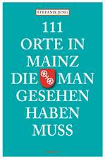 111 Orte in Mainz die man gesehen haben muss