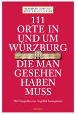 111 Orte in und um Würzburg die man gesehen haben muss