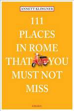 111 Places in Rome That You Must Not Miss