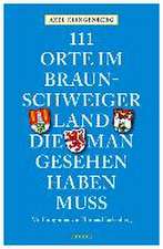 111 Orte im Braunschweiger Land, die man gesehen haben muss