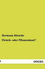 Klencke, H: Fleisch- oder Pflanzenkost?