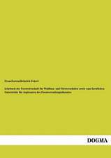 Lehrbuch der Forstwirtschaft für Waldbau- und Försterschulen sowie zum forstlichen Unterrichte für Aspiranten des Forstverwaltungsdienstes