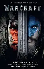 Warcraft - Der offizielle Roman zum Film (Warcraft Kinofilm)