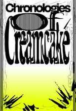 Chronologies of Creamcake