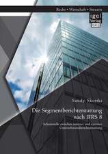 Die Segmentberichterstattung Nach Ifrs 8: Schnittstelle Zwischen Interner Und Externer Unternehmensberichterstattung