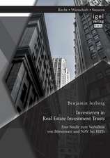 Investieren in Real Estate Investment Trusts: Eine Studie Zum Verhaltnis Von Borsenwert Und Nav Bei Reits