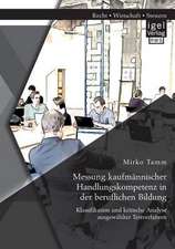 Messung Kaufmannischer Handlungskompetenz in Der Beruflichen Bildung: Klassifikation Und Kritische Analyse Ausgewahlter Testverfahren