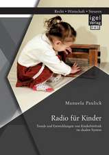 Radio Fur Kinder. Trends Und Entwicklungen Von Kinderhorfunk Im Dualen System