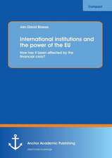 International institutions and the power of the EU: How has it been affected by the financial crisis?