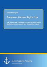 European Human Rights Law: The Work of the European Court of Human Rights Illustrated by an Assortment of Selected Cases