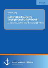 Sustainable Prosperity Through Qualitative Growth: An Economic Analysis Using The Example Of China