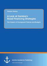 A Look at Zambia¿s Road Financing Strategies: The Impact of Incongruent Policies and Budgets