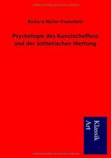 Psychologie des Kunstschaffens und der ästhetischen Wertung