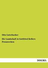 Die Landschaft in Gottfried Kellers Prosawerken