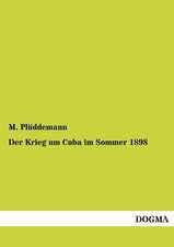 Der Krieg um Cuba im Sommer 1898