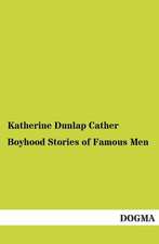 Boyhood Stories of Famous Men