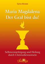 Maria Magdalena - Der Gral bist du!