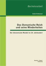 Das Osmanische Reich Und Seine Minderheiten: Der Okonomische Wandel Im 19. Jahrhundert