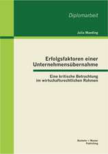 Erfolgsfaktoren Einer Unternehmensubernahme: Eine Kritische Betrachtung Im Wirtschaftsrechtlichen Rahmen