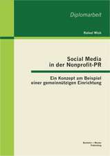 Social Media in Der Nonprofit-PR: Ein Konzept Am Beispiel Einer Gemeinnutzigen Einrichtung