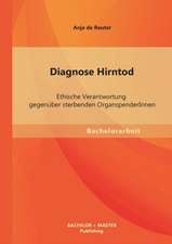 Diagnose Hirntod: Ethische Verantwortung Gegenuber Sterbenden Organspenderinnen