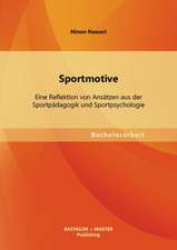 Sportmotive: Eine Reflektion Von Ansatzen Aus Der Sportpadagogik Und Sportpsychologie