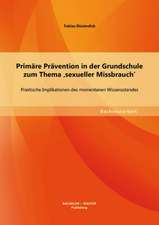 Primare Pravention in Der Grundschule Zum Thema Sexueller Missbrauch': Praktische Implikationen Des Momentanen Wissensstandes