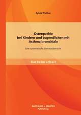 Osteopathie Bei Kindern Und Jugendlichen Mit Asthma Bronchiale: Eine Systematische Literaturubersicht