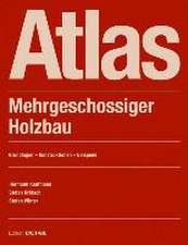 Atlas Mehrgeschossiger Holzbau – Grundlagen – Konstruktionen – Beispiele