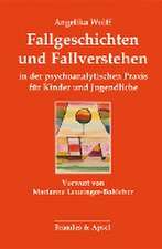 Fallgeschichten und Fallverstehen in der psychoanalytischen Praxis für Kinder und Jugendliche