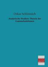 Analytische Studien: Theorie der Gammafunktionen